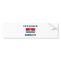 I'm Wanted In Kiribati bumper stickers