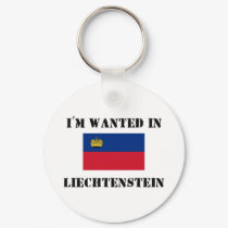 I'm Wanted In Liechtenstein keychains