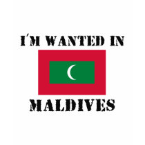 I'm Wanted In Maldives t-shirts