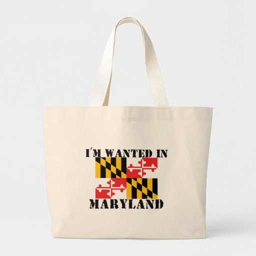 I'm Wanted In Maryland Bags