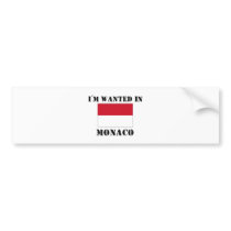 I'm Wanted In Monaco bumper stickers by flagshirt I'm Wanted In Monaco bumper stickers