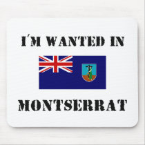 I'm Wanted In Montserrat mousepads