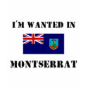 I'm Wanted In Montserrat t-shirts by flagshirt I'm Wanted In Montserrat t-shirts