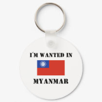 I'm Wanted In Myanmar keychains by flagshirt I'm Wanted In Myanmar keychains