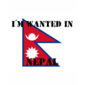 I'm Wanted In Nepal t-shirts by flagshirt I'm Wanted In Nepal t-shirts