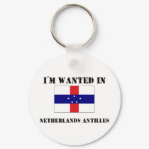 I'm Wanted In Netherlands Antilles keychains by flagshirt I'm Wanted In Netherlands Antilles keychains