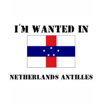 I'm Wanted In Netherlands Antilles t-shirts