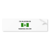I'm Wanted In Norfolk Island bumper stickers