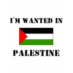 I'm Wanted In Palestine Tee Shirts