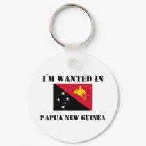 I'm Wanted In Papua New Guinea keychains
