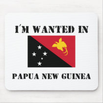 I'm Wanted In Papua New Guinea mousepads
