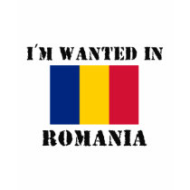 I'm Wanted In Romania t-shirts by flagshirt I'm Wanted In Romania t-shirts