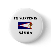 I'm Wanted In Samoa buttons by flagshirt I'm Wanted In Samoa buttons