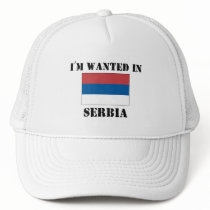 I'm Wanted In Serbia hats by flagshirt I'm Wanted In Serbia hats