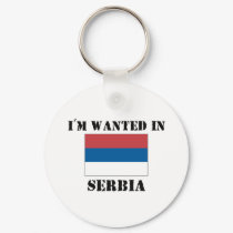 I'm Wanted In Serbia keychains by flagshirt I'm Wanted In Serbia keychains