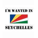 I'm Wanted In Seychelles t-shirts by flagshirt I'm Wanted In Seychelles t-shirts