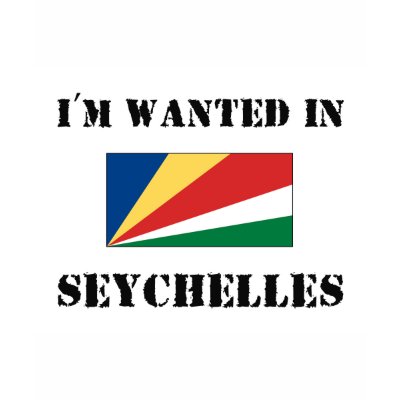 I'm Wanted In Seychelles T Shirts by flagshirt