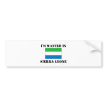 I'm Wanted In Sierra Leone bumper stickers