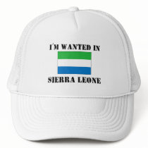 I'm Wanted In Sierra Leone hats by flagshirt I'm Wanted In Sierra Leone hats