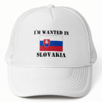I'm Wanted In Slovakia hats by flagshirt I'm Wanted In Slovakia hats