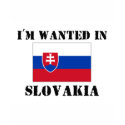 I'm Wanted In Slovakia t-shirts by flagshirt I'm Wanted In Slovakia t-shirts