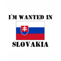 I'm Wanted In Slovakia t-shirts by flagshirt I'm Wanted In Slovakia t-shirts