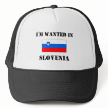 I'm Wanted In Slovenia hats by flagshirt I'm Wanted In Slovenia hats