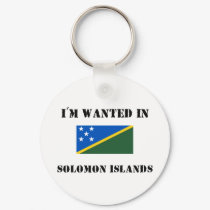 I'm Wanted In Solomon Islands keychains by flagshirt I'm Wanted In Solomon Islands keychains