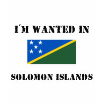 I'm Wanted In Solomon Islands t-shirts