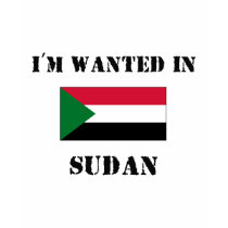 I'm Wanted In Sudan t-shirts by flagshirt I'm Wanted In Sudan t-shirts
