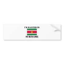 I'm Wanted In Suriname bumper stickers