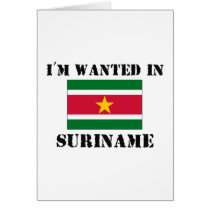 I'm Wanted In Suriname cards by flagshirt I'm Wanted In Suriname cards
