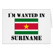 I'm Wanted In Suriname cards by flagshirt I'm Wanted In Suriname cards