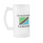 I'm Wanted In Tanzania mugs