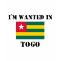 I'm Wanted In Togo t-shirts