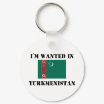 I'm Wanted In Turkmenistan keychains