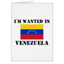 I'm Wanted In Venezuela cards by flagshirt I'm Wanted In Venezuela cards