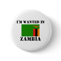 I'm Wanted In Zambia buttons by flagshirt I'm Wanted In Zambia buttons