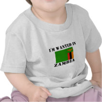 I'm Wanted In Zambia t-shirts