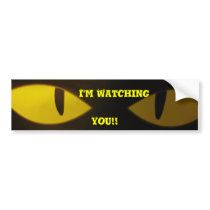 I'm Watching, You!! bumper stickers