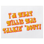 I'm What Willis Was Talkin' 'bout! flyers