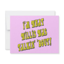 I'm What Willis Was Talkin' 'bout! invitations by ColorShow I'm What Willis Was Talkin' 'bout! invitations