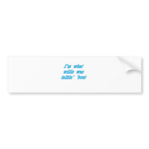 Im what willis was talking about bumper stickers