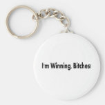 Im Winning Bitches Keychains