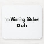 Im Winning Bitches Mousepads