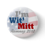 I'm Wit' Mitt, Funny Pro-Mitt Romney Patriotic Pinback Buttons