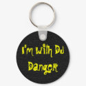 I'm with DJ Danger keychains by jbmuffin I'm with DJ Danger keychains