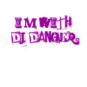 I'm with DJ Danger t-shirts