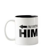 I'm with him (left) mugs