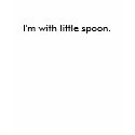 I'm with little spoon. t-shirts by jboy94 I'm with little spoon. t-shirts